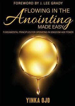 Flowing in the Anointing Made Easy - Ojo, Yinka