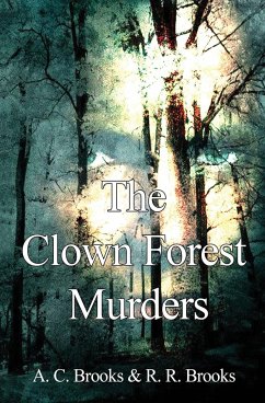 The Clown Forest Murders - Brooks, A. C.; Brooks, R. R.