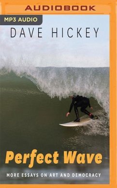 Perfect Wave: More Essays on Art and Democracy - Hickey, Dave