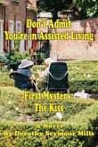 Don't Admit You're in Assisted Living: First Mystery The Kiss