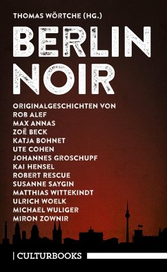 Berlin Noir: Ein literarisches Städteporträt (CulturBooks-Noir-Reihe)