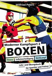 Moderner Kampfsport 2 - Boxen, Fitness, Selbstverteidigung, Wettkampf - Peters, Wilfried
