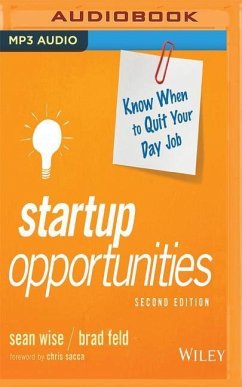 Startup Opportunities: Know When to Quit Your Day Job, 2nd Edition - Wise, Sean; Feld, Brad