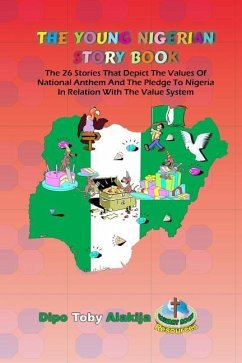 The Young Nigerian Story Book: The 26 Stories That Depict The Nigerian Value System - Alakija, Dipo Toby