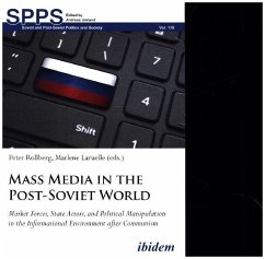 Mass Media in the Post-Soviet World - Mass Media in the Post-Soviet World - Market Forces, State Actors, and Political Manipulation in the Informational Envir