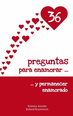 36 preguntas para enamorar y permanecer enamorado - Amado, Ximena;Russwurm, Roland