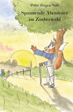 Spannende Abenteuer im Zauberwald - Stäb, Peter Jürgen