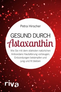 Gesund durch Astaxanthin - Hirscher, Petra