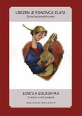 L'bezen je ponovca zlata / Love's a golden pan