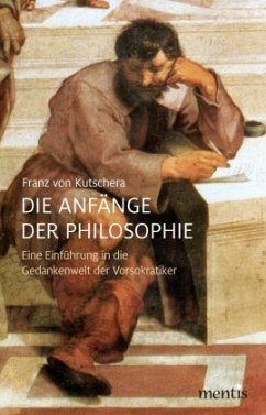 Die Anfänge der Philosophie - Kutschera, Franz von