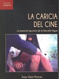 La caricia del cine : la invención figurativa de la nouvelle vague Cover La caricia del cine : la invención figurativa de la nouvelle vague