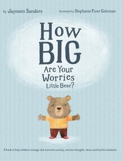 How Big Are Your Worries Little Bear? - Sanders, Jayneen