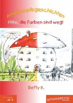 Ameisenpilzgeschichten: Hilfe, die Farben sind weg! - K., Betty