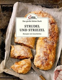 Das kleine Buch: Strudel und Striezel - Ruckser, Elisabeth