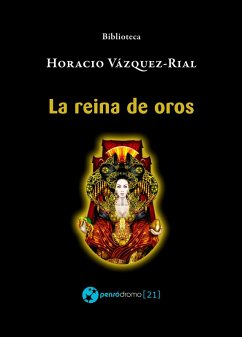 La reina de oros (eBook, ePUB) - Vázquez-Rial, Horacio
