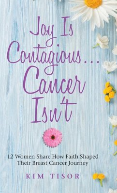 Joy Is Contagious... Cancer Isn't - Tisor, Kim