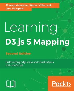 Learning D3.js 4 Mapping - Second Edition - Newton, Thomas; Villarreal, Oscar; Verspohl, Lars