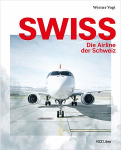 Swiss - die Airline der Schweiz - Vogt, Werner