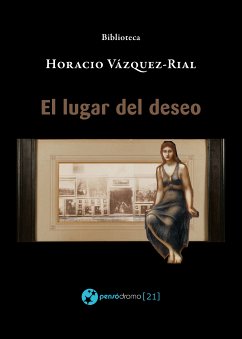 El lugar del deseo (eBook, ePUB) - Vázquez-Rial, Horacio