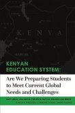 Kenyan Education System: Are We Preparing Students to Meet Current Global Needs and Challenges: Volume 1