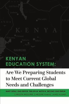 Kenyan Education System: Are We Preparing Students to Meet Current Global Needs and Challenges: Volume 1 - Gitau, Mary