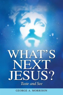 What's Next Jesus? - Morrison, George A