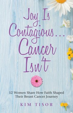 Joy Is Contagious... Cancer Isn't - Tisor, Kim