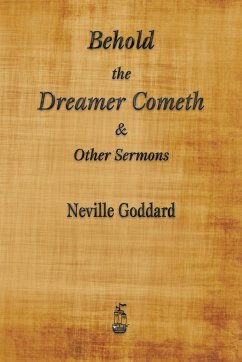 Behold the Dreamer Cometh and Other Sermons - Goddard, Neville