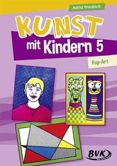 Kunst mit Kindern Band 5: Pop-Art - Friedrich, Astrid