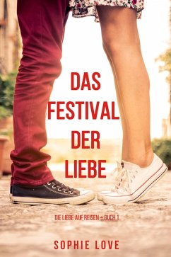 Das Festival der Liebe (Die Liebe auf Reisen - Band 1) (eBook, ePUB) - Love, Sophie