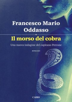 Il morso del cobra. Una nuova indagine del capitano Petrone - Oddasso, Francesco Mario