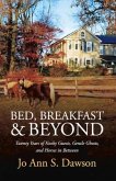 Bed, Breakfast & Beyond: Twenty Years of Kooky Guests, Gentle Ghosts, and Horses in Between Volume 1