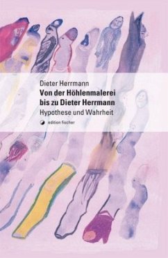 Von der Höhlenmalerei bis zu Dieter Herrmann - Herrmann, Dieter