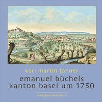 Emanuel Büchels Kanton Basel um 1750