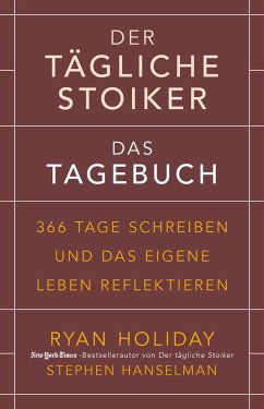Der tägliche Stoiker - Das Tagebuch - Holiday, Ryan;Hanselman, Stephen