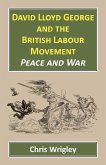 David Lloyd George and the British Labour Movement