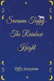 Savanna Tuppy: The Rainbow Knight Volume 1