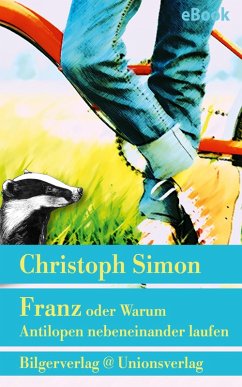 Franz oder Warum Antilopen nebeneinander laufen (eBook, ePUB) - Simon, Christoph