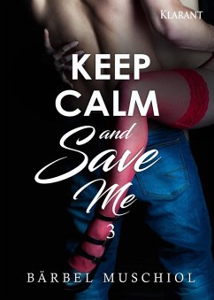 Keep Calm and Save Me. 3 (eBook, ePUB) - Muschiol, Bärbel