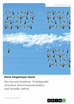 Das Savant-Syndrom. Schnittpunkt zwischen Neurowissenschaften und Sozialer Arbeit (eBook, PDF) - Stegemeyer-Senst, Elena