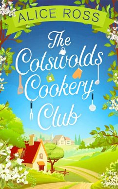 The Cotswolds Cookery Club (eBook, ePUB) - Ross, Alice The Cotswolds Cookery Club (eBook, ePUB) - Ross, Alice
