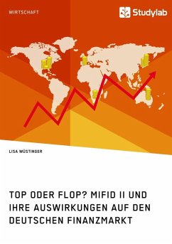Top oder Flop? MiFID II und ihre Auswirkungen auf den deutschen Finanzmarkt (eBook, ePUB) - Wüstinger, Lisa
