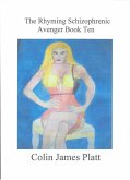 The Rhyming Schizophrenic Avenger Book Ten (ongoing, #10) (eBook, ePUB)