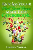 Kick Ass Vegan! Plant Based Recipes Made Easy Cookbook. (eBook, ePUB)