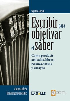 Escribir para objetivar el saber (eBook, ePUB) - Hamburger Fernández, Álvaro Andrés