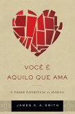 Você é aquilo que ama (eBook, ePUB)