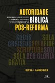 Autoridade bíblica pós-reforma (eBook, ePUB) Autoridade bíblica pós-reforma (eBook, ePUB)
