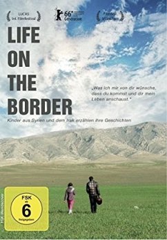 Life on the border - Kinder aus Syrien und dem Irak erzählen ihre Geschichten - Life On The Border