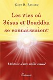 Les vies ou Jesus et Bouddha se connaissaient (eBook, ePUB) Les vies ou Jesus et Bouddha se connaissaient (eBook, ePUB)