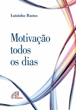Motivação todos os dias (eBook, ePUB) - Bastos, Luizinho